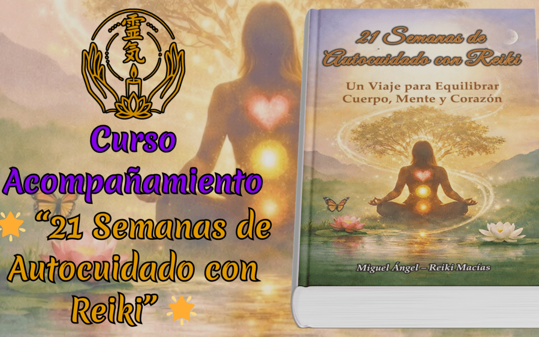 📖 Curso de Acompañamiento “21 Semanas de Autocuidado con Reiki”